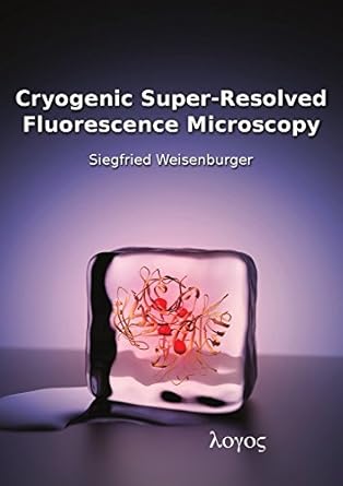 cryogenic super resolved fluorescence microscopy 1st edition siegfried weisenburger 3832543643, 978-3832543648
