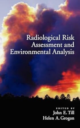 radiological risk assessment and environmental analysis 1st edition john e till ,helen a grogan 0195127277,