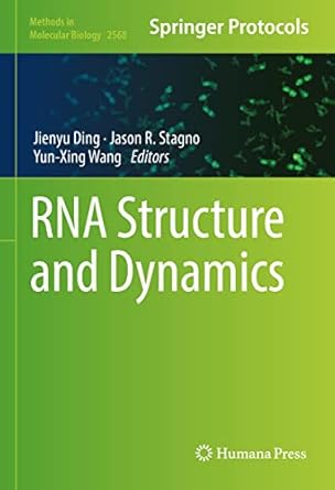 rna structure and dynamics 1st edition jienyu ding ,jason r stagno ,yun xing wang 1071626868, 978-1071626863