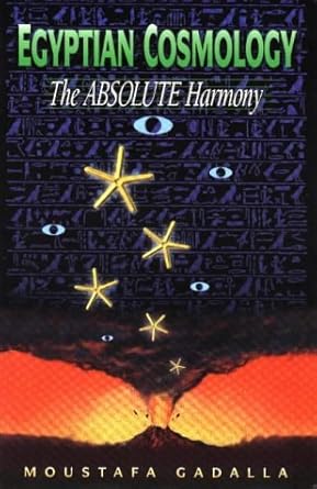 egyptian cosmology the absolute harmony 1st edition moustafa gadalla 0965250911, 978-0965250917