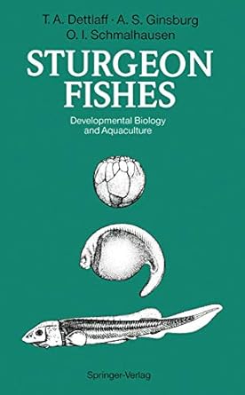 sturgeon fishes developmental biology and aquaculture 1st edition tatiana a a dettlaff ,anna s ginsburg ,olga
