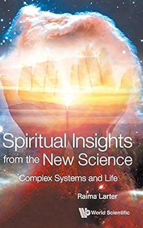 spiritual insights from the new science complex systems and life 1st edition raima larter 9811232245,