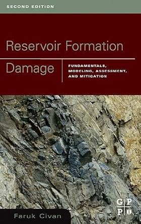 reservoir formation damage fundamentals modeling assessment and mitigation 1st edition faruk civan ,faruk