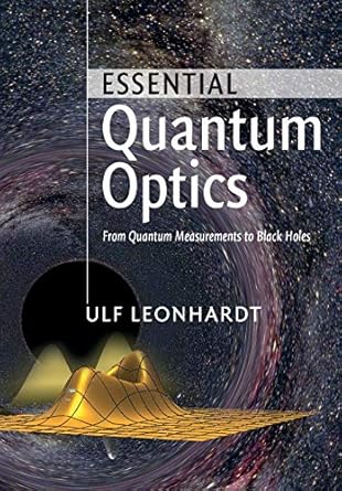 essential quantum optics from quantum measurements to black holes 1st edition ulf leonhardt 0521145058,