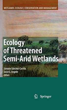 ecology of threatened semi arid wetlands long term research in las tablas de daimiel 1st edition salvador