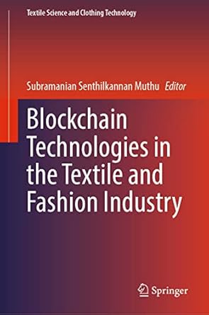 blockchain technologies in the textile and fashion industry 1st edition subramanian senthilkannan muthu
