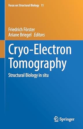 cryo electron tomography structural biology in situ 1st edition friedrich forster ,ariane briegel 3031511700,