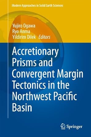 accretionary prisms and convergent margin tectonics in the northwest pacific basin 1st edition yujiro ogawa