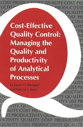 cost effective quality control managing the quality and productivity of analytical processes 1st edition