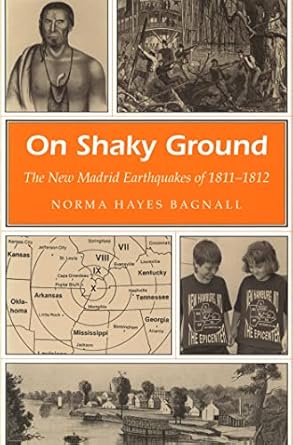 on shaky ground the new madrid earthquakes of 1811 1812 1st edition norma hayes bagnall 0826210546,