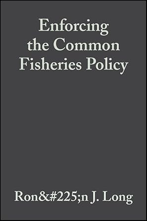 enforcing the common fisheries policy 1st edition ronan j long ,peter a curran 0852382618, 978-0852382615