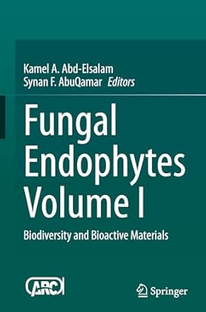 fungal endophytes volume i biodiversity and bioactive materials 1st edition kamel a abd elsalam ,synan f