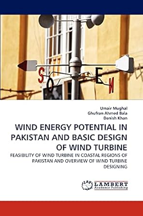 wind energy potential in pakistan and basic design of wind turbine feasibility of wind turbine in coastal