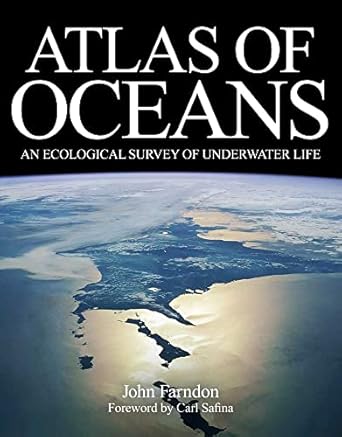 atlas of oceans an ecological survey of underwater life 1st edition john farndon ,carl safina 0300167504,