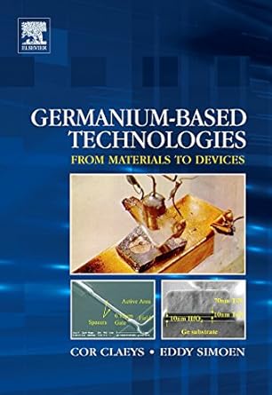 germanium based technologies from materials to devices 1st edition cor claeys ,eddy simoen 0080449530,