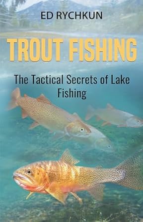 trout fishing the tactical secrets of lake fishing 1st edition ed rychkun 0888393385, 978-0888393388