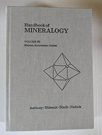 handbook of mineralogy halides hydroxides oxides 1st edition m c nichols anthony, j w , r a bideaux, k w