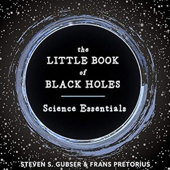 the little book of black holes science essentials 1st edition steven s gubser ,frans pretorius 1665139994,