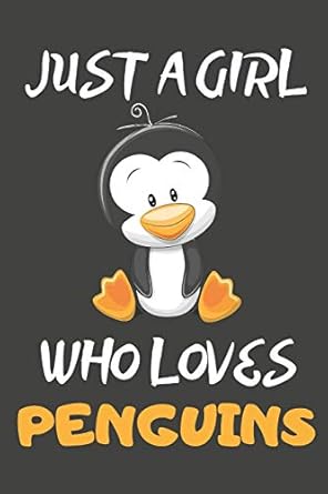 just a girl who loves penguins penguin gifts lined notebooks journals planners and diaries to write in for