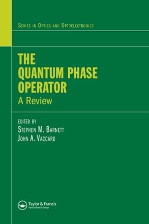 the quantum phase operator a review 1st edition stephen m barnett ,joan vaccaro 1584887605, 978-1584887607