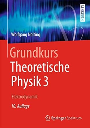 grundkurs theoretische physik 3 elektrodynamik 1st edition wolfgang nolting 3642379044, 978-3642379048