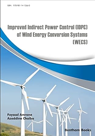 improved indirect power control of wind energy conversion systems 1st edition fayssal amrane ,azeddine chaiba