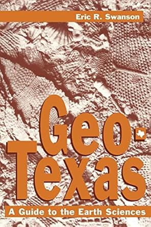 geo texas a guide to the earth sciences 1st edition eric r swanson 0890966826, 978-0890966822