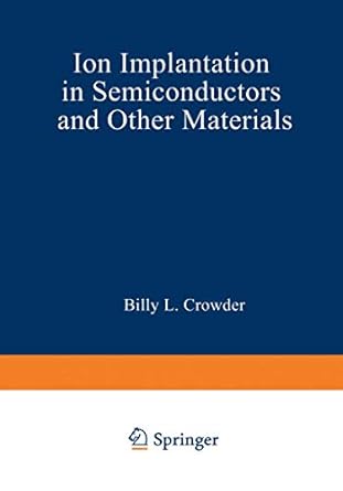 ion implantation in semiconductors and other materials 1st edition billy crowder 1468420666, 978-1468420661