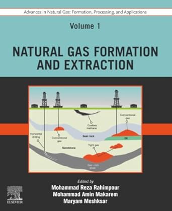 advances in natural gas formation processing and applications volume 1 natural gas formation and extraction