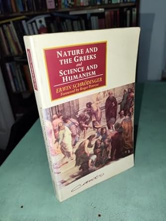 nature and the greeks and science and humanism 1st edition erwin schrodinger ,roger penrose 0521575508,