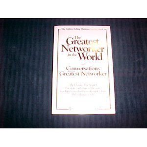 the greatest networker in the world and conversations with the greatest networker 1st edition john milton