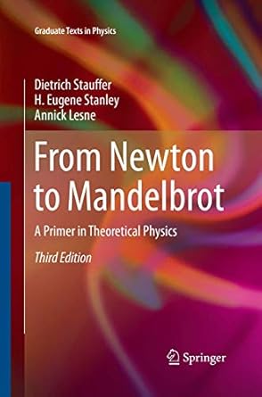 from newton to mandelbrot a primer in theoretical physics 1st edition dietrich stauffer ,h eugene stanley