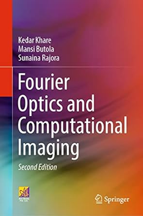 fourier optics and computational imaging 1st edition kedar khare ,mansi butola ,sunaina rajora 3031183525,