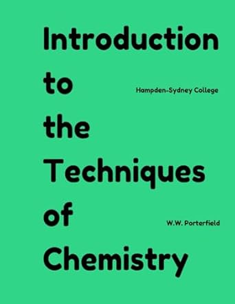 introduction to the techniques of chemistry 1st edition william w porterfield 1935652001, 978-1935652007