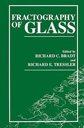 fractography of glass 1st edition r c bradt ,r e tressler 0306448807, 978-0306448805
