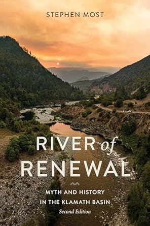 river of renewal myth and history in the klamath basin 1st edition stephen most 1962645185, 978-1962645188