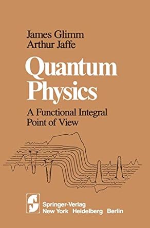 quantum physics a functional integral point of view 1st edition j glimm 0387905510, 978-0387905518