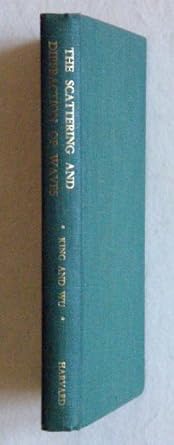 the scattering and diffraction of waves 1st edition ronold w p king ,tai tsun wu 0674790359, 978-0674790353