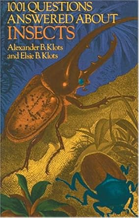 1001 questions answered about insects 1st edition alexander b klots ,elsie b klots 0486234703, 978-0486234700