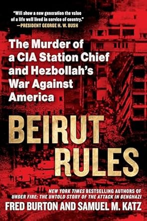 beirut rules the murder of a cia station chief and hezbollahs war against america 1st edition fred burton