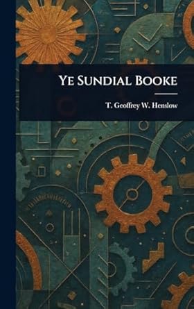 ye sundial booke 1st edition t geoffrey w 1023593467, 978-1023593465