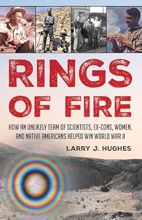 rings of fire how an unlikely team of scientists ex cons women and native americans helped win world war ii