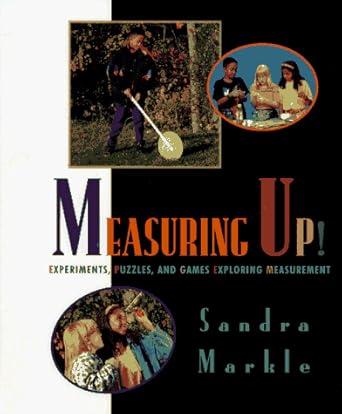 measuring up experiments puzzles and games exploring measurement 1st edition sandra markle 0689319045,