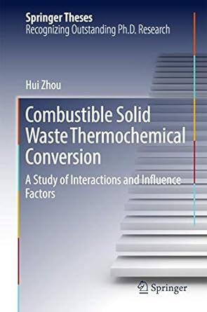 combustible solid waste thermochemical conversion a study of interactions and influence factors 1st edition