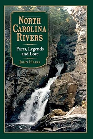 north carolina rivers facts legends and lore 1st edition john hairr 159629258x, 978-1596292581