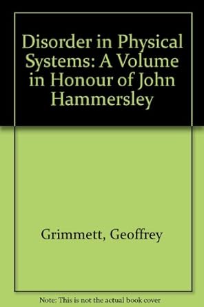 disorder in physical systems a volume in honour of john hammersley 1st edition g r grimmett ,d j a welsh