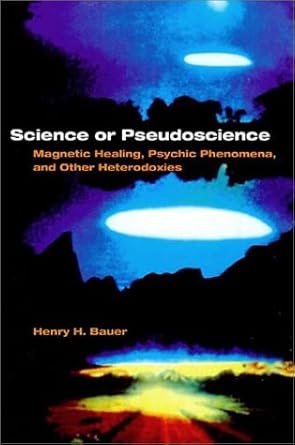 science or pseudoscience magnetic healing psychic phenomena and other heterodoxies 1st edition henry h bauer