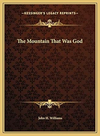 the mountain that was god 1st edition john h williams 1169714765, 978-1169714762