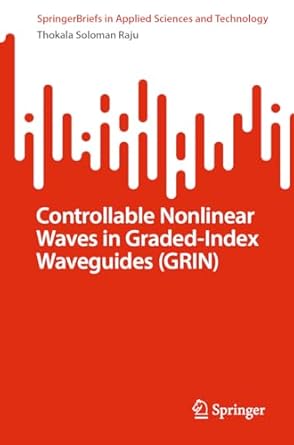 controllable nonlinear waves in graded index waveguides 1st edition thokala soloman raju 9819704405,
