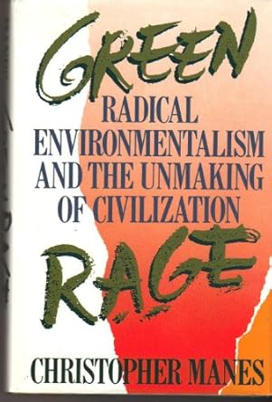 green rage radical environmentalism and the unmaking of civilization 1st edition christopher manes